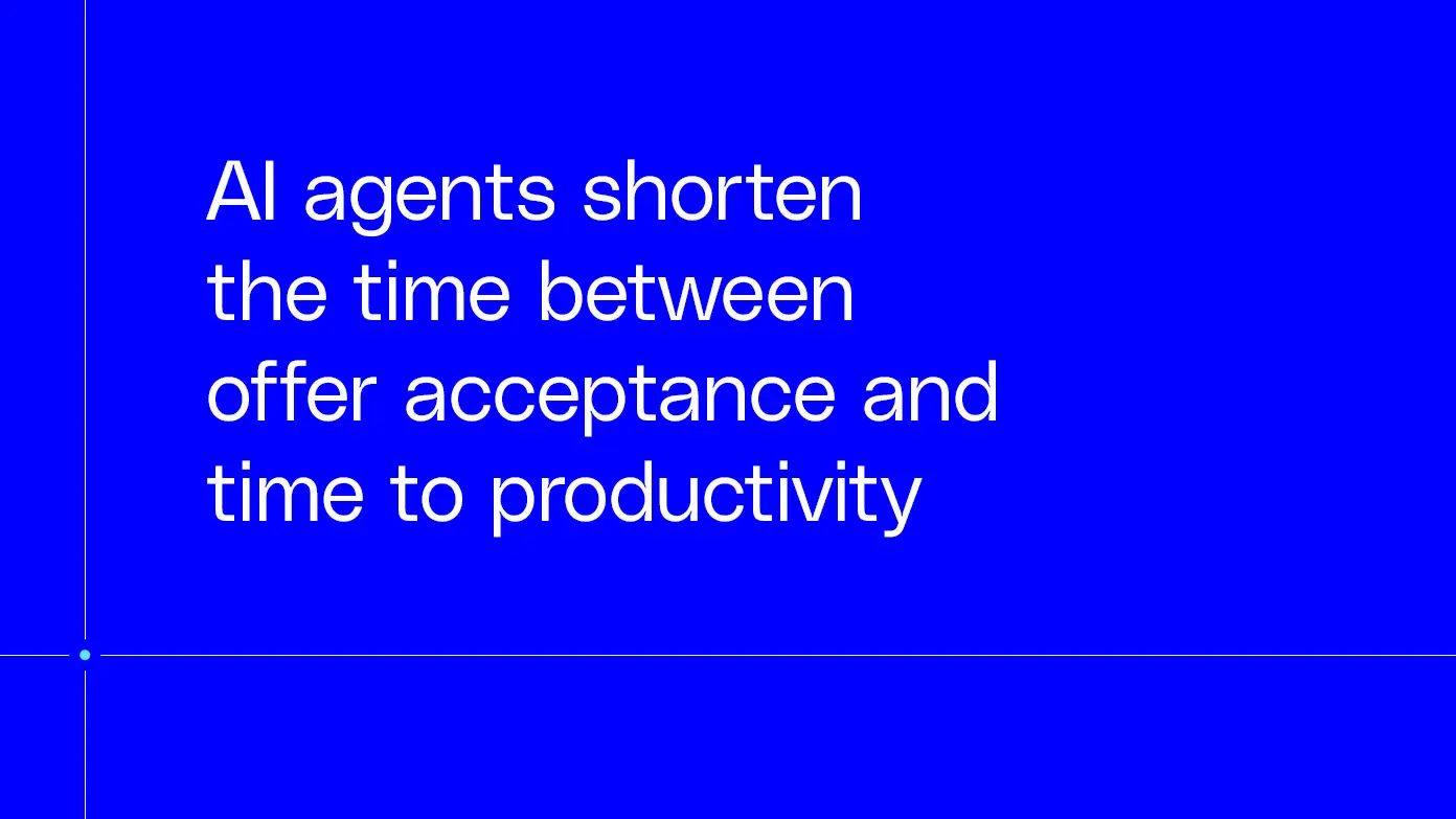 AI agents shorten the time between offer acceptance and time to productivity