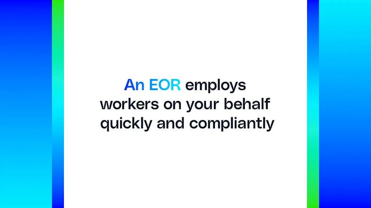 an EOR employs workers on your behalf quickly and compliantly