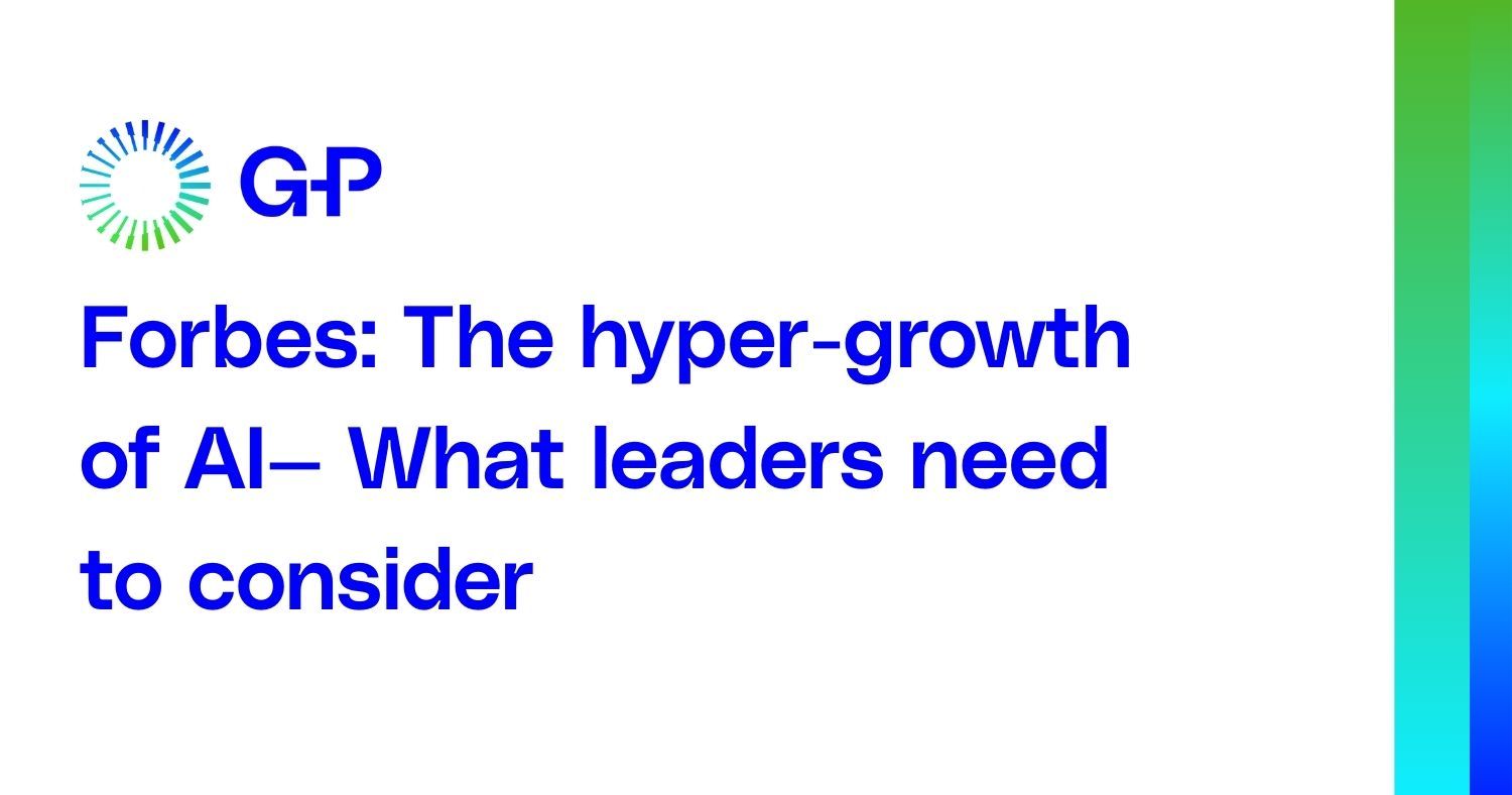 Forbes: The hyper-growth of AI— What leaders need to consider