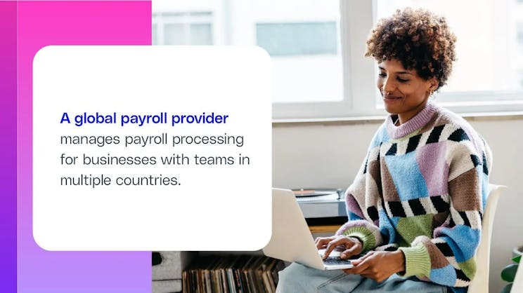 A global payroll provider manages payroll processing for businesses with teams in multiple countries