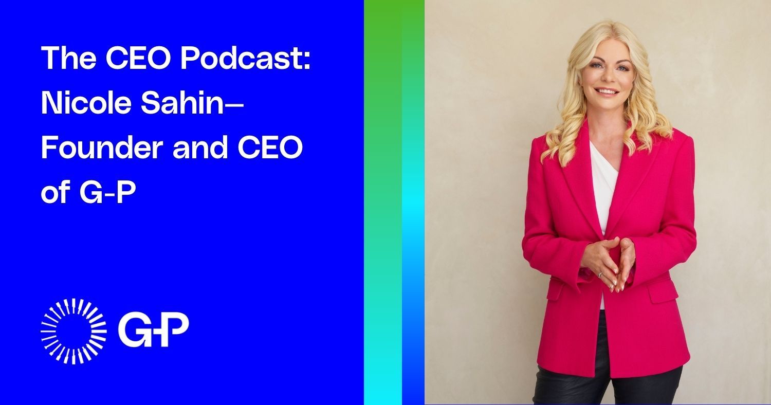 The CEO Podcast: Nicole Sahin—Founder and CEO of G-P