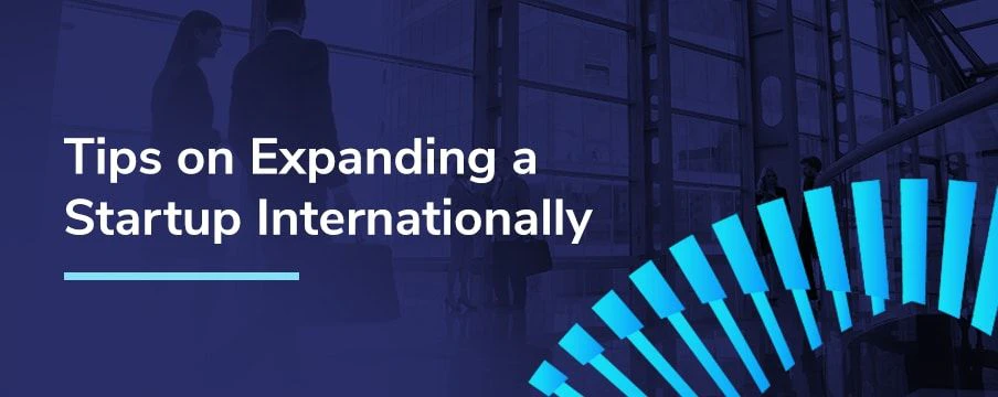 Tips on expanding a startup internationally