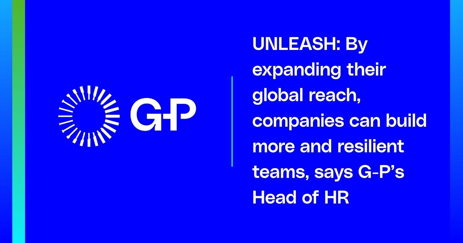 UNLEASH: By expanding their global reach, companies can build more and resilient teams, says G-P’s Head of HR