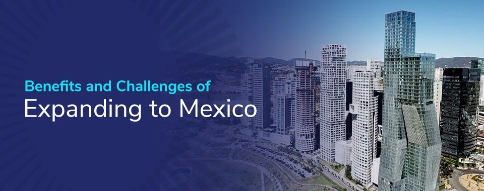 01-Benefits-and-Challenges-of-Expanding-to-Mexico