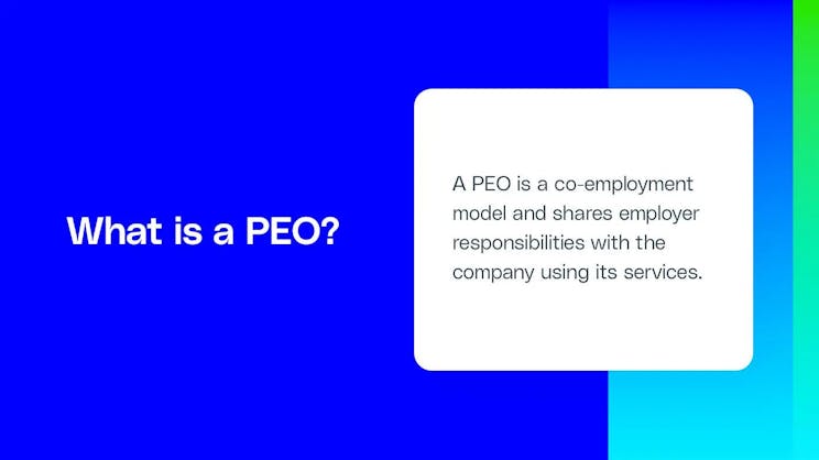 A PEO shares employer responsibilities with the company using its services