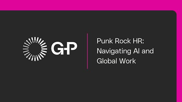 Punk Rock HR: Navigating AI and Global Work