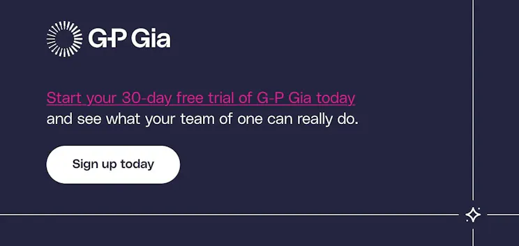 لافتة ترويجية G-P Gia تتضمن الشعار والنص التالي: "ابدأ تجربتك المجانية لمدة 30يومًا لـ G-P Gia اليوم واكتشف ما يمكن لفريقك المكون من شخص واحد فعله حقًا." تتضمن زر "سجل اليوم" على خلفية أرجوانية داكنة.