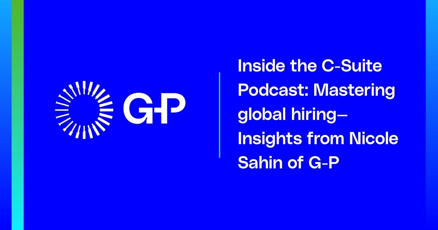 Inside the C-Suite Podcast: Mastering global hiring— Insights from Nicole Sahin of G-P