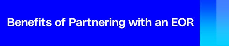 Benefits of partnering with an EOR for Tech companies