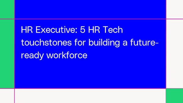 HR Executive: 5 HR Tech touchstones for building a future-ready workforce