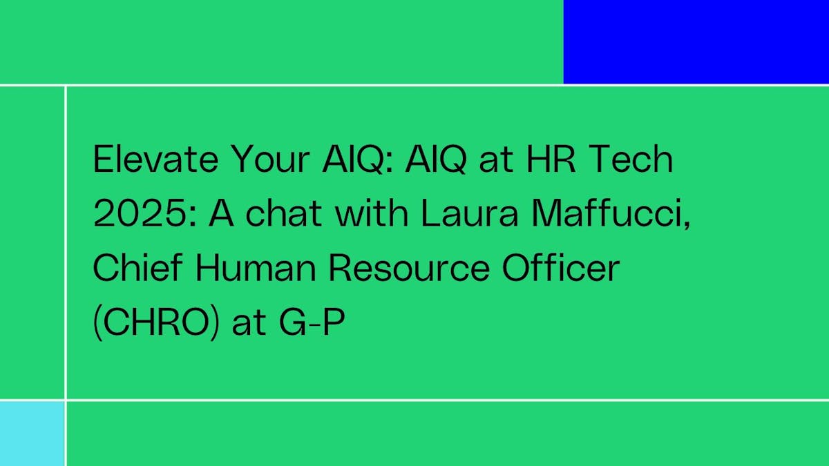 Rehaussez votre AIQ&nbsp;: l’AIQ chez HR Tech 2025&nbsp;: discussion avec Laura Maffucci, Chief Human Resource Officer (CHRO) chez G-P