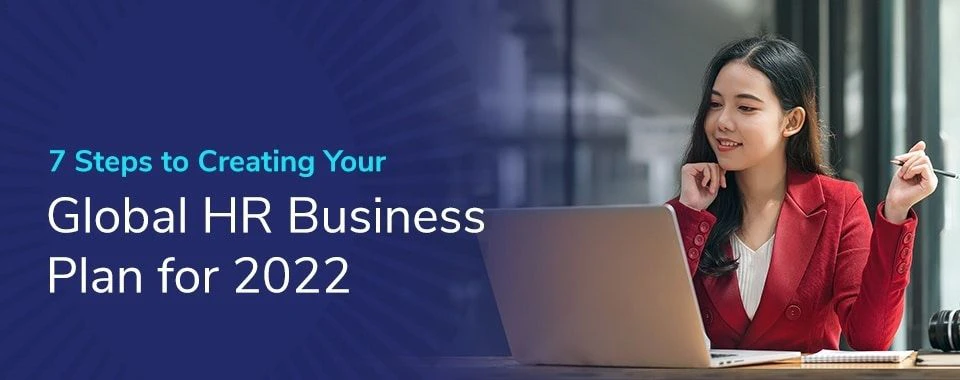 7 Steps to Creating Your Global HR Business Plan for 2022