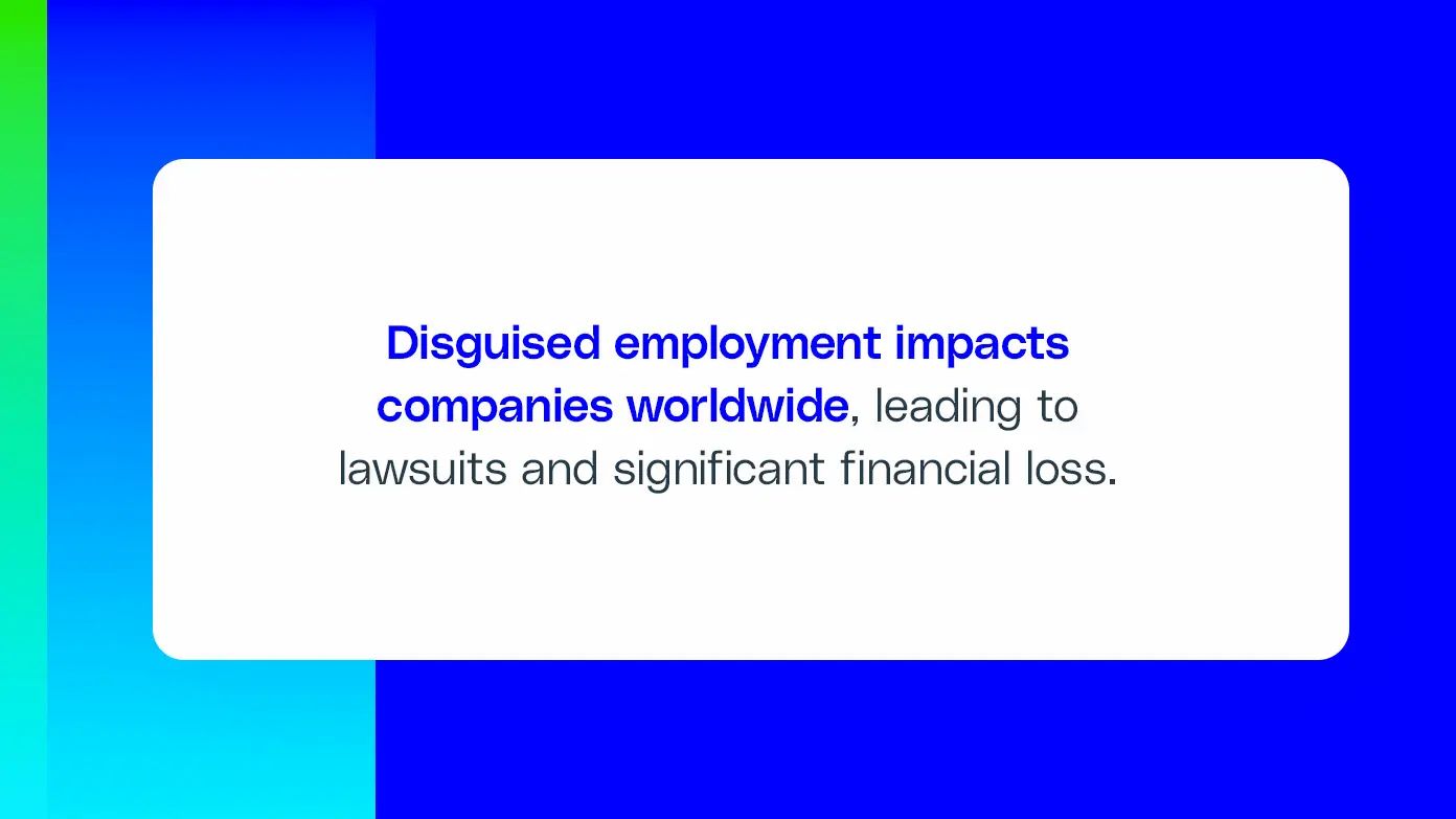 Disguised employment impacts companies worldwide, leading to lawsuits and significant financial loss.
